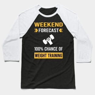 Weekend Forecast Weight Training Baseball T-Shirt